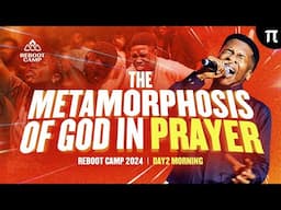 THE METAMORPHOSIS OF GOD IN PRAYER | REBOOT CAMP 2024 | APOSTLE EMMANUEL IREN