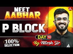 P Block Elements Class 12 One Shot | NEET 2025 | 100 % Selection | Nitesh Devnani