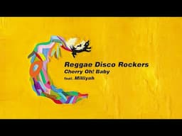 [Official MV] Cherry Oh! Baby feat. Milliyah (加藤ミリヤ）/ Reggae Disco Rockers