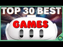 BEST Quest 3 Games! Top 30 Essential ALL TIME Meta Quest 3, Quest 3S & Quest 2 VR Games [reupload]