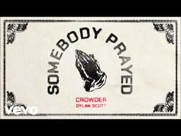 Crowder, Dylan Scott - Somebody Prayed (Visualizer)