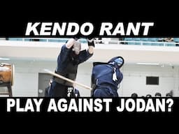 [KENDO RANT] - Play Against Jodan? Hane-Ashi?