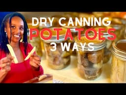 How To Dry Can Potatoes | 3 Different Ways