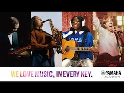 WE LOVE MUSIC, IN EVERY KEY. | Full Version - Yamaha Music