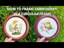 How To Frame Embroidery In A Hoop or Round Frame - Needlework Frames I Love!