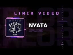 XPlore - Nyata [ Lirik Video ]