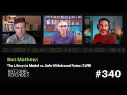 Ben Mathew: The Lifecycle Model vs. Safe Withdrawal Rates (SWR) | Rational Reminder 340