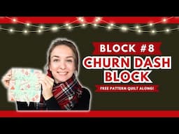 12 Blocks of Christmas Quilt Along Day 8 | Churn Dash Block Tutorial | Free Christmas Quilt Pattern