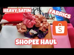 SHOPEE HAUL HEAVY SATIN FABRICS & SEWING MATERIALS FOR MY DIY SCRUNCHIES BUSINESS