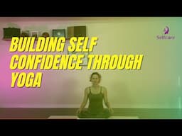 Yoga classes for beginners : Building self confidence through yoga