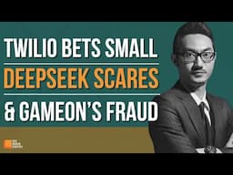 Twilio Bets Small, DeepSeek Scares & the GameOn Fraud | E2076