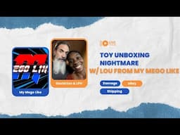 Toy Shipping & Unboxing Nightmares! LIVE Special Guest Mego Like!