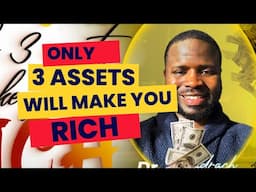 Just these 3 Assets Will make you Rich