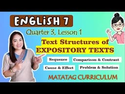 Text Structures of EXPOSITORY TEXTS|| GRADE 7 || MATATAG Curriculum|| QUARTER 3 | LESSON 1 | Week 1