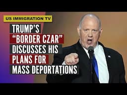 TRUMP’S “BORDER CZAR” DISCUSSES HIS PLANS FOR MASS DEPORTATIONS.