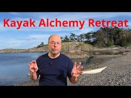 the kayak alchemy retreat transform your sea kayak skills