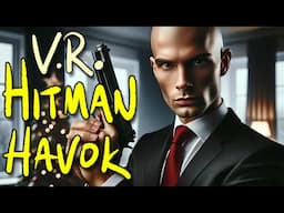 Hitman Havok - VR mayhem