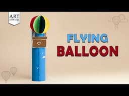 Flying Balloon | DIY Flying Balloon | DIY Hot Air Balloon