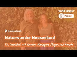 Naturwunder Neuseeland // WORLD INSIGHT PODCAST