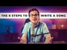 The 6 Steps to Write a Song