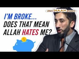 I’M BROKE DOES THAT MEAN ALLAH HATES ME? I BEST LECTURES OF NOUMAN ALI KHAN