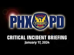 Critical Incident Briefing - January 17, 2025 - 7300 S 35th Ave