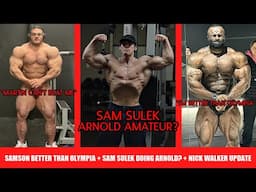 Sam Sulek Prepping for Arnold Amateur? + Samson is Better than Olympia + Nick Speaks on Martin