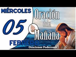 Oración de la Mañana de Hoy Miércoles 5 de Febrero - Agradece a Dios y Recibe Su Bendición"