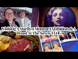 Visiting A Marilyn Monroe Exhibition & A Roast At The Savoy VLOG