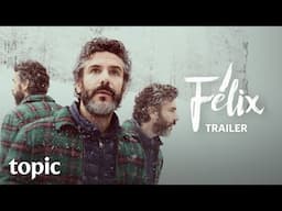 Félix | Trailer | Topic