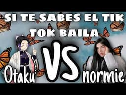 si te sabes el tik tok baila [Otaku vs normie - 2021 ]