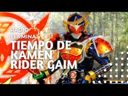 Tiempo de Kamen Rider Gaim - Radio Termina 27