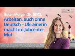 Guten Morgen SH 03.02. Arbeiten, auch ohne Deutsch – Ukrainerin macht im Jobcenter Mut