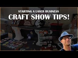 Starting a Laser Business 2025 - Craft Shows Tips and Tricks