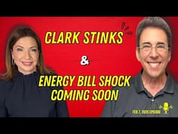 Full Show: Clark Stinks! and Energy Bill Shock Coming Soon