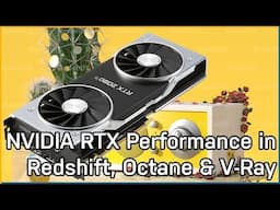 NVIDIA RTX GPU Performance In Redshift, Octane & V-Ray