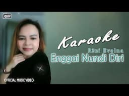 Enggai Nundi Diri_Rini Evelna #Karaoke