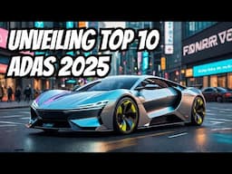 Top 10 Innovative ADAS Features in 2025 | Smart Driving Technology Unveiled!