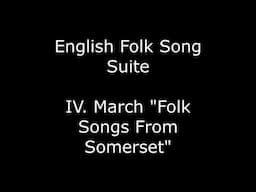 English Folk Song Suite - IV. March "Folk Songs From Somerset"