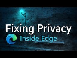 Fix Microsoft Edge's Privacy Mess | Inside Edge