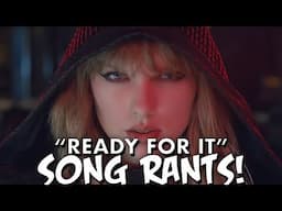 Taylor Swift "Ready For It" SONG RANTS!