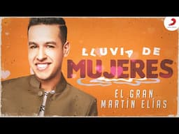 Lluvia De Mujeres, El Gran Martín Elías - Letra Oficial