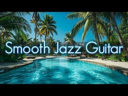 Smooth Jazz Pool Party | Good Vibes Music to Read, Relax, or Working | Restaurant & Lounge Bar Music