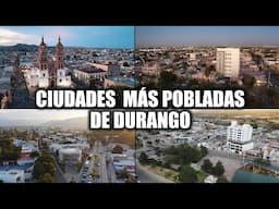 Las 7 Ciudades Más Pobladas de Durango 2024