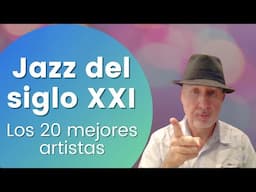 Los MEJORES artistas de JAZZ del siglo XXI