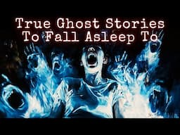 Terrifying but TRUE Paranormal Stories To Fall Asleep To (VOL 7)