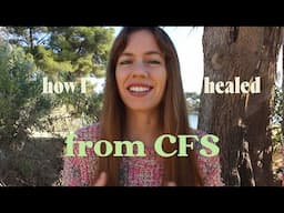 how I recovered from CFS after being ill for almost a decade | chronic fatigue recovery story + tips