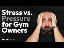 Stress vs Pressure for Gym Owners