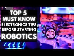 Must know things in Electronics for Building Robots | Robotics Tutorial for Beginners