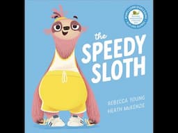 The Speedy Sloth  Written by Rebecca Young and Illustrated by Heath McKenzie